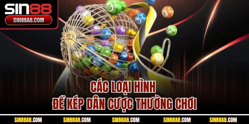 cac-loai-hinh-de-kep-dan-cuoc-thuong-choi