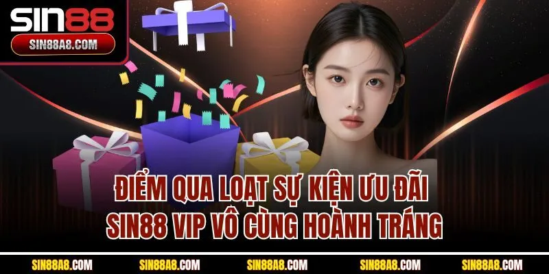 diem-qua-loat-su-kien-uu-dai-sin88-vip-vo-cung-hoanh-trang