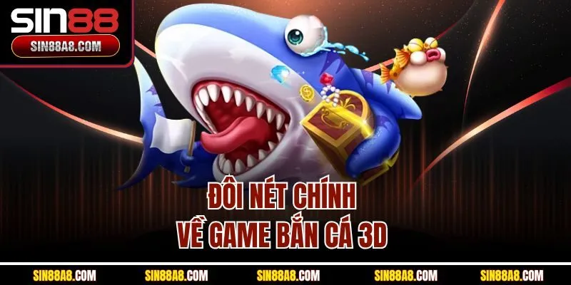 doi-net-chinh-ve-game-ban-ca-3d