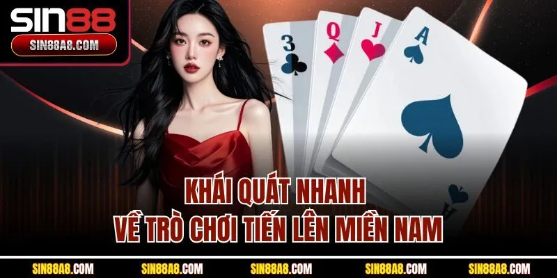 khai-quat-nhanh-ve-tro-choi-tien-len-mien-nam