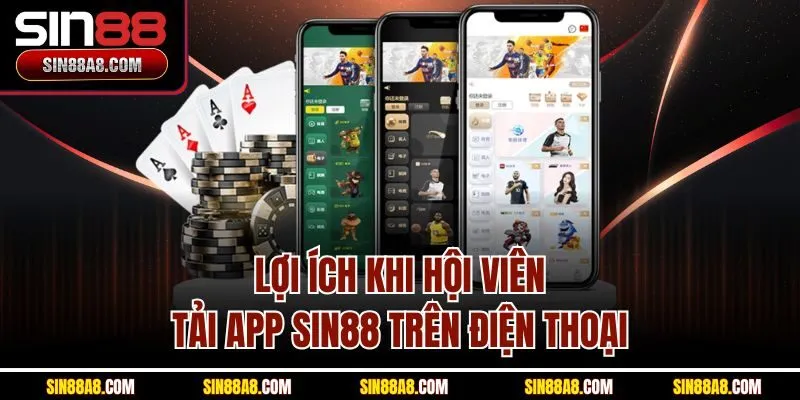 loi-ich-khi-hoi-vien-tai-app-sin88-tren-dien-thoai