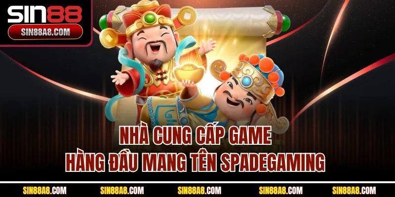 nha-cung-cap-game-hang-dau-mang-ten-spadegaming
