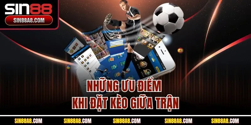 nhung-uu-diem-khi-dat-keo-giua-tran