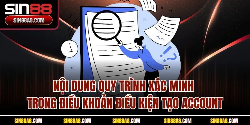noi-dung-quy-trinh-xac-minh-trong-dieu-khoan-dieu-kien-tao-account