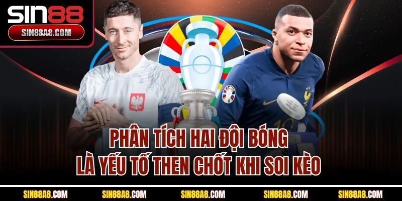 phan-tich-hai-doi-bong-la-yeu-to-then-chot-khi-soi-keo